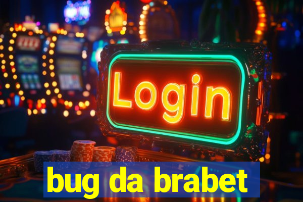 bug da brabet